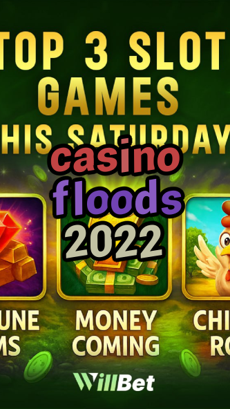 casino floods 2022-buildcasinogames.igamblingorder.com