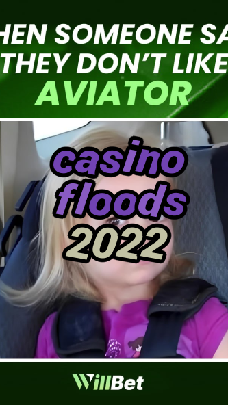 casino floods 2022-buildcasinogames.igamblingorder.com